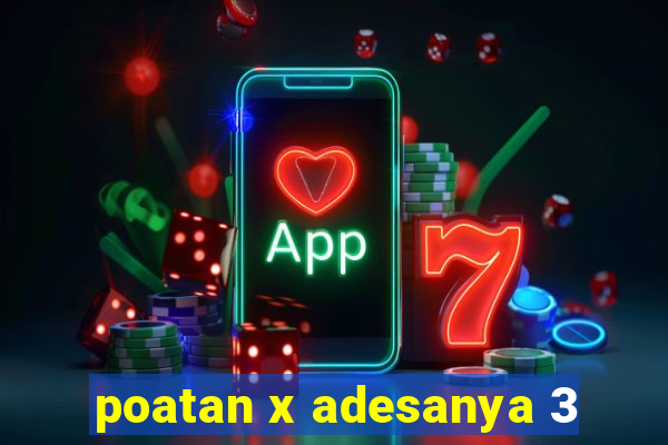 poatan x adesanya 3